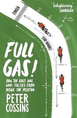Full Gas: How to Win a Bike Race - Tactics from Inside the Peloton cena un informācija | Grāmatas par veselīgu dzīvesveidu un uzturu | 220.lv