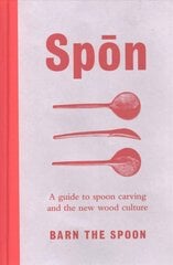 Spon: A Guide to Spoon Carving and the New Wood Culture cena un informācija | Enciklopēdijas, uzziņu literatūra | 220.lv