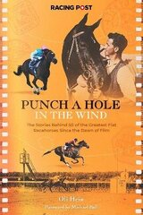 Punch a Hole in the Wind: The Stories Behind 50 of the Greatest Flat Racehorses Since the Dawn of Film cena un informācija | Grāmatas par veselīgu dzīvesveidu un uzturu | 220.lv