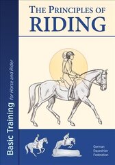 Principles of Riding: Basic Training for Horse and Rider 2017 цена и информация | Книги о питании и здоровом образе жизни | 220.lv