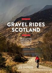 Gravel Rides Scotland: 28 gravel bike adventures in the wilds of Scotland цена и информация | Книги о питании и здоровом образе жизни | 220.lv