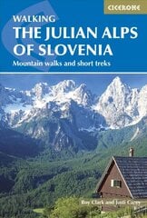 Julian Alps of Slovenia: Mountain Walks and Short Treks 2nd Revised edition цена и информация | Путеводители, путешествия | 220.lv