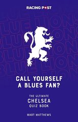 Call Yourself a Blues Fan?: The Ultimate Chelsea Quiz Book cena un informācija | Grāmatas par veselīgu dzīvesveidu un uzturu | 220.lv