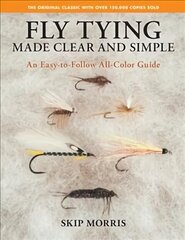 Fly Tying Made Clear and Simple: An Easy-to-Follow All-Color Guide cena un informācija | Grāmatas par veselīgu dzīvesveidu un uzturu | 220.lv