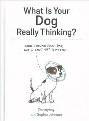 What Is Your Dog Really Thinking? cena un informācija | Grāmatas par veselīgu dzīvesveidu un uzturu | 220.lv