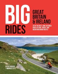 Big Rides: Great Britain & Ireland: 25 of the best long-distance road cycling, gravel and mountain biking routes cena un informācija | Grāmatas par veselīgu dzīvesveidu un uzturu | 220.lv