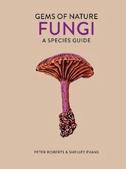 Fungi: A Species Guide, Volume 2 цена и информация | Книги о питании и здоровом образе жизни | 220.lv