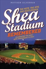 Shea Stadium Remembered: The Mets, the Jets, and Beatlemania цена и информация | Книги о питании и здоровом образе жизни | 220.lv