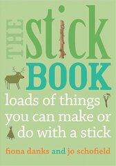 Stick Book: Loads of things you can make or do with a stick cena un informācija | Mākslas grāmatas | 220.lv