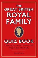 Great British Royal Family Quiz Book: One's Toughest Questions and Their Answers цена и информация | Книги о питании и здоровом образе жизни | 220.lv