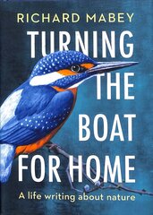 Turning the Boat for Home: A life writing about nature cena un informācija | Grāmatas par veselīgu dzīvesveidu un uzturu | 220.lv