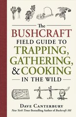 Bushcraft Field Guide to Trapping, Gathering, and Cooking in the Wild цена и информация | Книги о питании и здоровом образе жизни | 220.lv