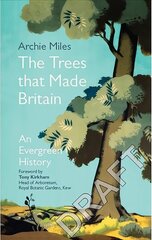 Trees that Made Britain цена и информация | Книги о питании и здоровом образе жизни | 220.lv