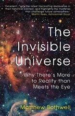 Invisible Universe: Why There's More to Reality than Meets the Eye цена и информация | Книги о питании и здоровом образе жизни | 220.lv