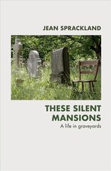 These Silent Mansions: A life in graveyards цена и информация | Книги о питании и здоровом образе жизни | 220.lv