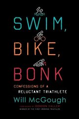 Swim, Bike, Bonk: Confessions of a Reluctant Triathlete цена и информация | Книги о питании и здоровом образе жизни | 220.lv