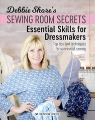 Debbie Shore's Sewing Room Secrets: Essential Skills for Dressmakers: Top Tips and Techniques for Successful Sewing cena un informācija | Grāmatas par veselīgu dzīvesveidu un uzturu | 220.lv