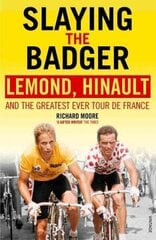 Slaying the Badger: LeMond, Hinault and the Greatest Ever Tour de France cena un informācija | Grāmatas par veselīgu dzīvesveidu un uzturu | 220.lv
