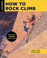 How to Rock Climb Sixth Edition cena un informācija | Grāmatas par veselīgu dzīvesveidu un uzturu | 220.lv