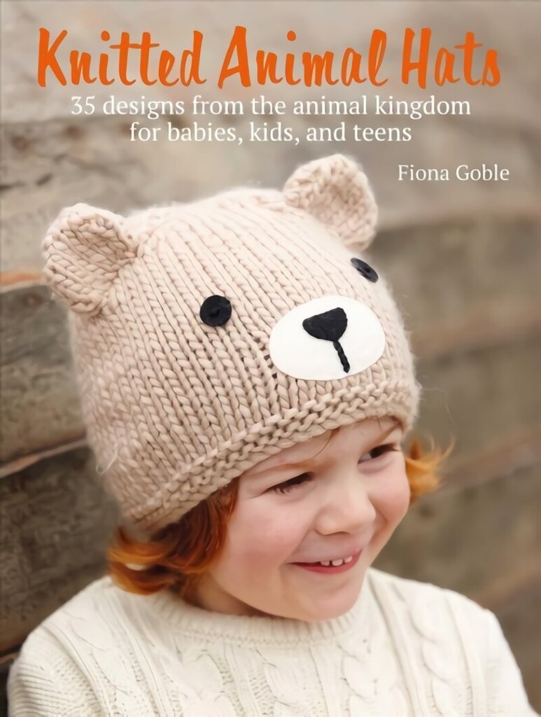 Knitted Animal Hats: 35 Designs from the Animal Kingdom for Babies, Kids, and Teens cena un informācija | Grāmatas par veselīgu dzīvesveidu un uzturu | 220.lv