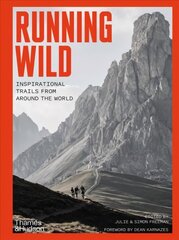 Running Wild: Inspirational Trails from Around the World - With a foreword by Dean Karnazes цена и информация | Путеводители, путешествия | 220.lv