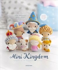 Mini Kingdom: Crochet 36 Tiny Amigurumi Royals! цена и информация | Книги об искусстве | 220.lv