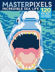 Masterpixels: Incredible Sea Life цена и информация | Книжки - раскраски | 220.lv