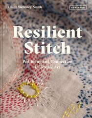 Resilient Stitch: Wellbeing and Connection in Textile Art cena un informācija | Mākslas grāmatas | 220.lv