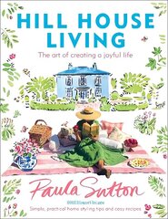 Hill House Living: The art of creating a joyful life - simple, practical decorating tips and cosy recipes cena un informācija | Grāmatas par veselīgu dzīvesveidu un uzturu | 220.lv