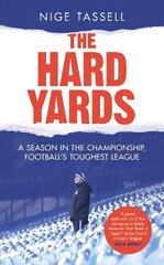 Hard Yards: A Season in the Championship, England's Toughest League cena un informācija | Grāmatas par veselīgu dzīvesveidu un uzturu | 220.lv