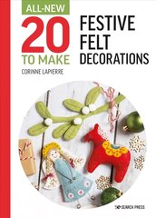 All-New Twenty to Make: Festive Felt Decorations cena un informācija | Grāmatas par veselīgu dzīvesveidu un uzturu | 220.lv