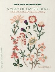 Year of Embroidery: A Month-to-Month Collection of Motifs for Seasonal Stitching цена и информация | Книги о питании и здоровом образе жизни | 220.lv