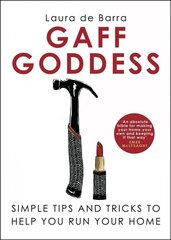 Gaff Goddess: Simple Tips and Tricks to Help You Run Your Home cena un informācija | Grāmatas par veselīgu dzīvesveidu un uzturu | 220.lv