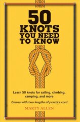 50 Knots You Need to Know: Learn 50 Knots for Sailing, Climbing, Camping, and More cena un informācija | Grāmatas par veselīgu dzīvesveidu un uzturu | 220.lv