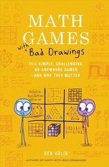 Math Games with Bad Drawings: 75 1/4 Simple, Challenging, Go-Anywhere Games & And Why They Matter цена и информация | Развивающие книги | 220.lv