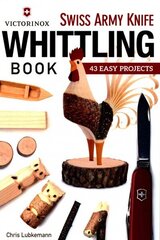 Victorinox Swiss Army Knife Book of Whittling: 43 Easy Projects cena un informācija | Mākslas grāmatas | 220.lv