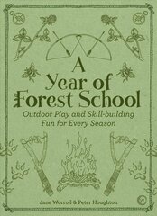 Year of Forest School: Outdoor Play and Skill-building Fun for Every Season New edition cena un informācija | Grāmatas par veselīgu dzīvesveidu un uzturu | 220.lv
