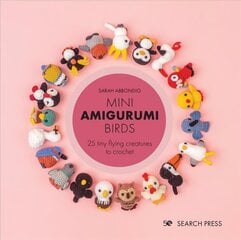 Mini Amigurumi Birds: 25 Tiny Flying Creatures to Crochet цена и информация | Книги об искусстве | 220.lv