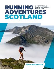 Running Adventures Scotland: 25 inspirational runs in Scotland's wild places cena un informācija | Ceļojumu apraksti, ceļveži | 220.lv