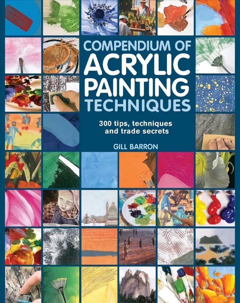 Compendium of Acrylic Painting Techniques cena un informācija | Grāmatas par veselīgu dzīvesveidu un uzturu | 220.lv