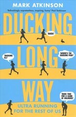 Ducking Long Way: Ultra Running for the Rest of Us цена и информация | Книги о питании и здоровом образе жизни | 220.lv