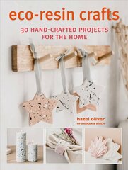 Eco-Resin Crafts: 30 Hand-Crafted Projects for the Home цена и информация | Книги о питании и здоровом образе жизни | 220.lv