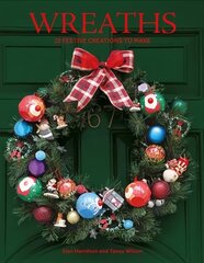 Wreaths: 22 Festive Creations to Make cena un informācija | Mākslas grāmatas | 220.lv
