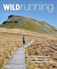Wild Running: Britain's 200 Greatest Trail Runs 2nd edition цена и информация | Путеводители, путешествия | 220.lv
