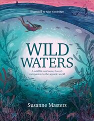Wild Waters: A wildlife and water lover's companion to the aquatic world cena un informācija | Ceļojumu apraksti, ceļveži | 220.lv