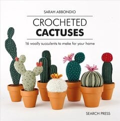 Crocheted Cactuses: 16 Woolly Succulents to Make for Your Home цена и информация | Книги о питании и здоровом образе жизни | 220.lv