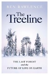 Treeline: The Last Forest and the Future of Life on Earth cena un informācija | Grāmatas par veselīgu dzīvesveidu un uzturu | 220.lv