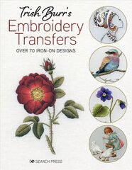 Trish Burr's Embroidery Transfers: Over 70 Iron-on Designs цена и информация | Книги об искусстве | 220.lv