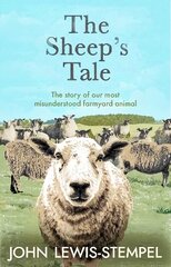 Sheep's Tale: The story of our most misunderstood farmyard animal cena un informācija | Grāmatas par veselīgu dzīvesveidu un uzturu | 220.lv