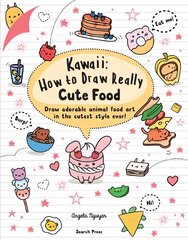 Kawaii: How to Draw Really Cute Food: Draw Adorable Animal Food Art in the Cutest Style Ever! цена и информация | Книги о питании и здоровом образе жизни | 220.lv